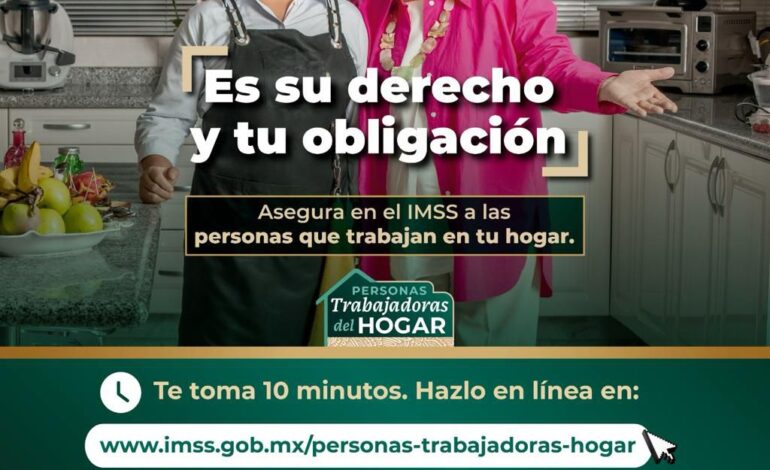  Impulsa IMSS Chihuahua inscripción de Personas Trabajadoras del Hogar al Seguro Social como régimen obligatorio