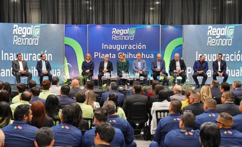  Inicia operaciones empresa Regal Rexnord en Chihuahua Capital