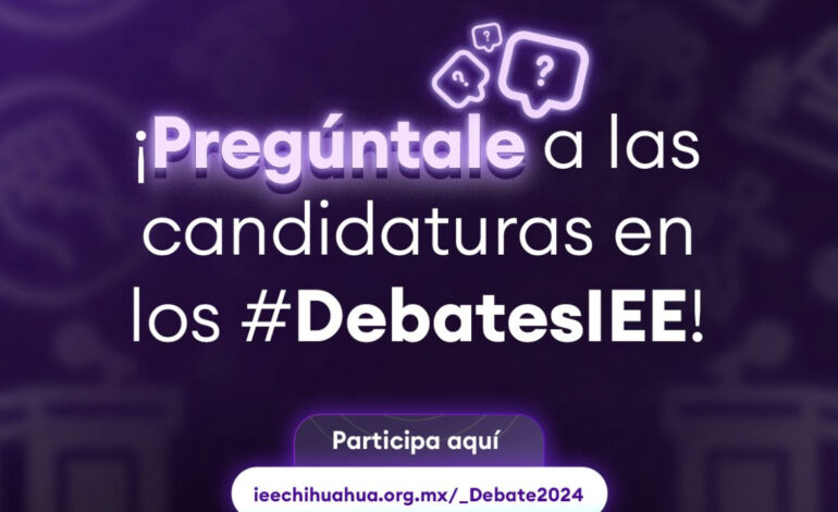  Invita IEE a ser parte de los debates electorales 2024: ¡Envía tus preguntas! 
