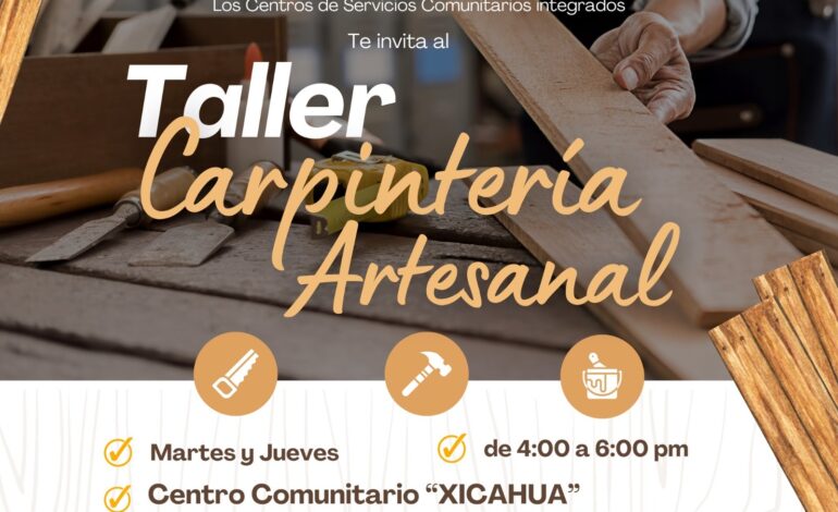  Invitan a inscribirse a taller de carpintería artesanal en el centro comunitario Xicahua