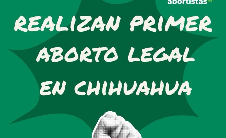  Realizan primer aborto legal en Chihuahua, anuncia Marea Verde