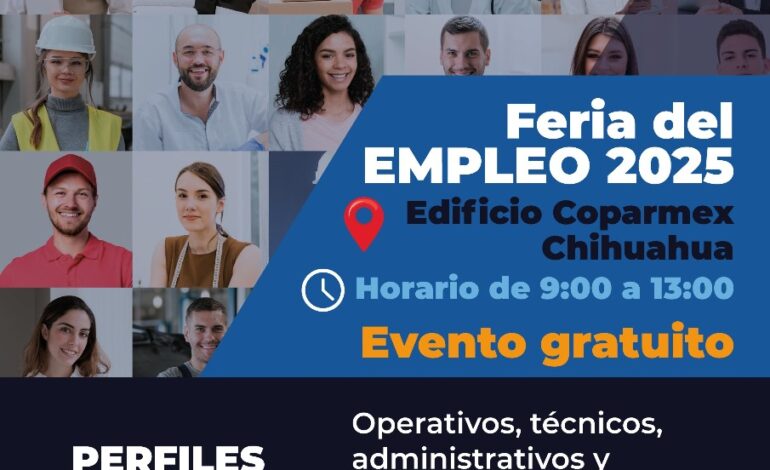  Coparmex fortalece el empleo en Chihuahua; realizará Feria del Empleo 2025
