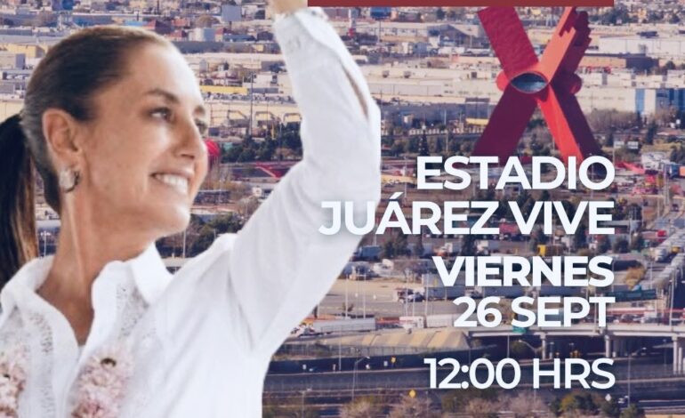  Sheinbaum estará hoy en Juárez para “rendir cuentas”
