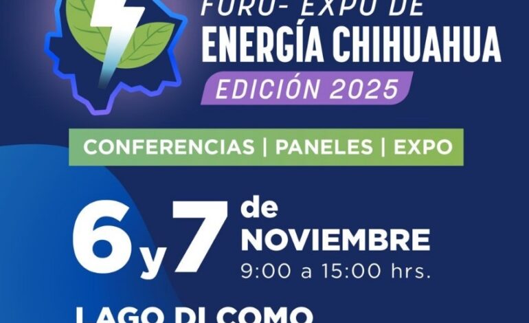  Invita Estado al Foro-Expo de Energía Chihuahua 2025