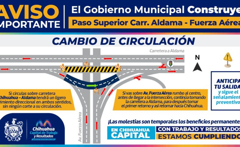  Recuerda, cambiará circulación en zona de construcción del Paso Superior carretera Aldama y avenida Fuerza Aérea