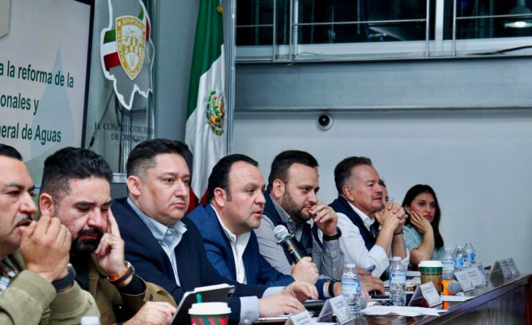  Encabeza presidente del Congreso de Chihuahua diálogo sobre reforma a Ley de Aguas