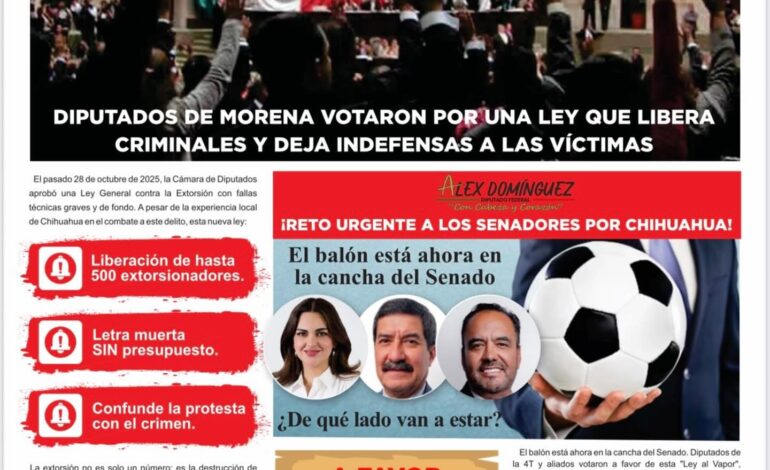  “El balón está en su cancha”: Alex Domínguez llama senadores de Morena por Chihuahua a votar en contra de Ley vs Extorsión