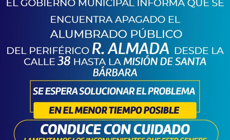  Aviso importante: apagado alumbrado público del Periférico R. Almada; conduce con precaución