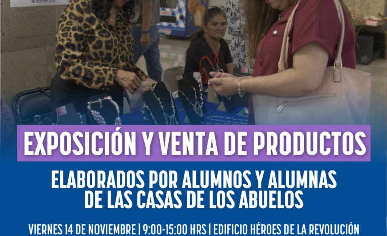  Invita Estado a exposición y venta de productos de las Casas de los Abuelos