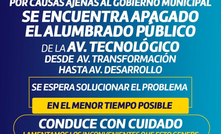  Aviso importante: apagado alumbrado público de la Tecnológico, conduce con precaución